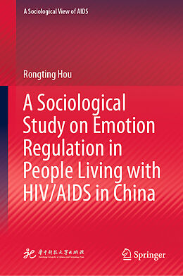 Livre Relié A Sociological Study on Emotion Regulation in People Living with HIV/AIDS in China de Rongting Hou