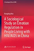E-Book (pdf) A Sociological Study on Emotion Regulation in People Living with HIV/AIDS in China von Rongting Hou