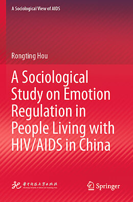 Couverture cartonnée A Sociological Study on Emotion Regulation in People Living with HIV/AIDS in China de Rongting Hou