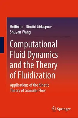 E-Book (pdf) Computational Fluid Dynamics and the Theory of Fluidization von Huilin Lu, Dimitri Gidaspow, Shuyan Wang