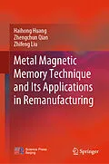 E-Book (pdf) Metal Magnetic Memory Technique and Its Applications in Remanufacturing von Haihong Huang, Zhengchun Qian, Zhifeng Liu