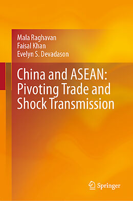 Livre Relié China and ASEAN: Pivoting Trade and Shock Transmission de Mala Raghavan, Evelyn S. Devadason, Faisal Khan