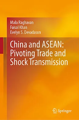 E-Book (pdf) China and ASEAN: Pivoting Trade and Shock Transmission von Mala Raghavan, Faisal Khan, Evelyn S. Devadason