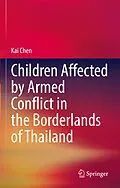 E-Book (pdf) Children Affected by Armed Conflict in the Borderlands of Thailand von Kai Chen