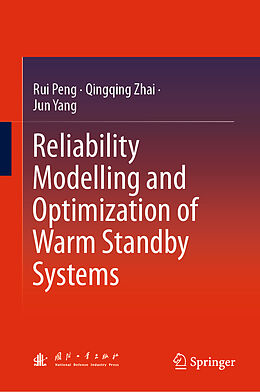 Livre Relié Reliability Modelling and Optimization of Warm Standby Systems de Jun Yang, Qingqing Zhai, Rui Peng