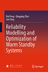 eBook (pdf) Reliability Modelling and Optimization of Warm Standby Systems de Rui Peng, Qingqing Zhai, Jun Yang