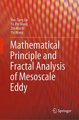 E-Book (pdf) Mathematical Principle and Fractal Analysis of Mesoscale Eddy von Shu-Tang Liu, Yu-Pin Wang, Zhi-Min Bi