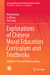 E-Book (pdf) Explorations of Chinese Moral Education Curriculum and Textbooks von Desheng Gao, Le Zhang, Yan Tang