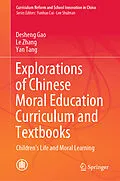 E-Book (pdf) Explorations of Chinese Moral Education Curriculum and Textbooks von Desheng Gao, Le Zhang, Yan Tang