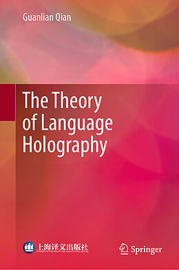 Livre Relié The Theory of Language Holography de Guanlian Qian