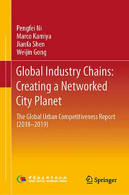 E-Book (pdf) Global Industry Chains: Creating a Networked City Planet von Pengfei Ni, Marco Kamiya, Jianfa Shen