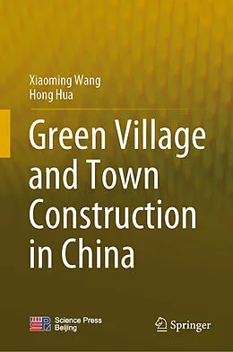 E-Book (pdf) Green Village and Town Construction in China von Xiaoming Wang, Hong Hua