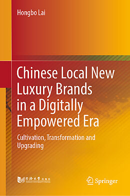 Livre Relié Chinese Local New Luxury Brands in a Digitally Empowered Era de Hongbo Lai