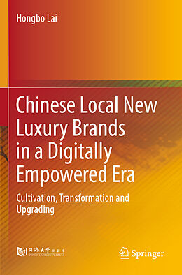 Couverture cartonnée Chinese Local New Luxury Brands in a Digitally Empowered Era de Hongbo Lai