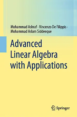 E-Book (pdf) Advanced Linear Algebra with Applications von Mohammad Ashraf, Vincenzo de Filippis, Mohammad Aslam Siddeeque