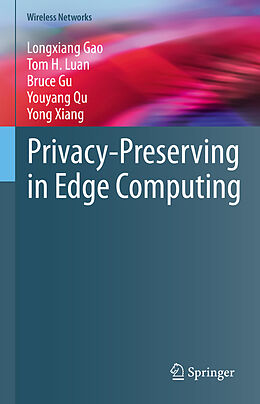 Livre Relié Privacy-Preserving in Edge Computing de Longxiang Gao, Tom H Luan, Bruce Gu