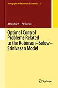 E-Book (pdf) Optimal Control Problems Related to the Robinson-Solow-Srinivasan Model von Alexander J. Zaslavski