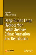 E-Book (pdf) Deep-Buried Large Hydrocarbon Fields Onshore China: Formation and Distribution von Suyun Hu, Tongshan Wang