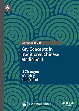 E-Book (pdf) Key Concepts in Traditional Chinese Medicine II von Li Zhaoguo, Wu Qing, Xing Yurui