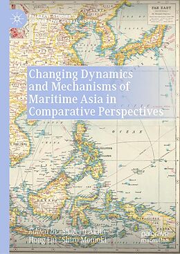 eBook (pdf) Changing Dynamics and Mechanisms of Maritime Asia in Comparative Perspectives de 