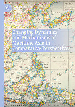 Couverture cartonnée Changing Dynamics and Mechanisms of Maritime Asia in Comparative Perspectives de 