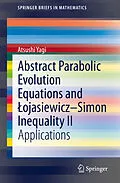 E-Book (pdf) Abstract Parabolic Evolution Equations and Lojasiewicz-Simon Inequality II von Atsushi Yagi