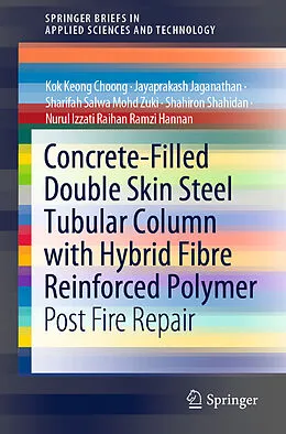 E-Book (pdf) Concrete-Filled Double Skin Steel Tubular Column with Hybrid Fibre Reinforced Polymer von Kok Keong Choong, Jayaprakash Jaganathan, Sharifah Salwa Mohd Zuki
