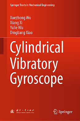 Livre Relié Cylindrical Vibratory Gyroscope de Xuezhong Wu, Dingbang Xiao, Yulie Wu