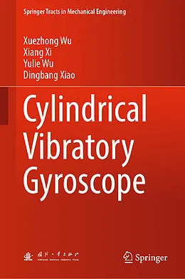 E-Book (pdf) Cylindrical Vibratory Gyroscope von Xuezhong Wu, Xiang Xi, Yulie Wu