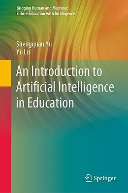 E-Book (pdf) An Introduction to Artificial Intelligence in Education von Shengquan Yu, Yu Lu