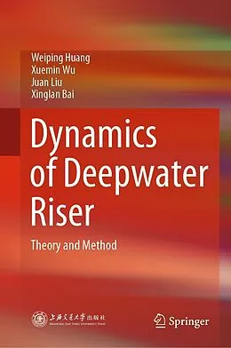 E-Book (pdf) Dynamics of Deepwater Riser von Weiping Huang, Xuemin Wu, Juan Liu