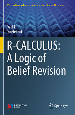 Couverture cartonnée R-CALCULUS: A Logic of Belief Revision de Yuefei Sui, Wei Li