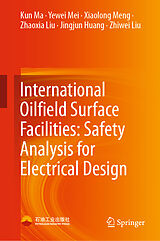 eBook (pdf) International Oilfield Surface Facilities: Safety Analysis for Electrical Design de Kun Ma, Yewei Mei, Xiaolong Meng