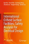 E-Book (pdf) International Oilfield Surface Facilities: Safety Analysis for Electrical Design von Kun Ma, Yewei Mei, Xiaolong Meng