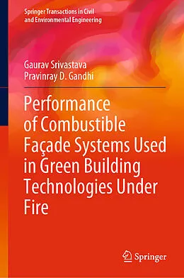E-Book (pdf) Performance of Combustible Façade Systems Used in Green Building Technologies Under Fire von Gaurav Srivastava, Pravinray D. Gandhi