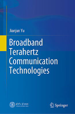 Livre Relié Broadband Terahertz Communication Technologies de Jianjun Yu