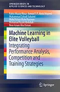 E-Book (pdf) Machine Learning in Elite Volleyball von Rabiu Muazu Musa, Anwar P. P. Abdul Majeed, Muhammad Zuhaili Suhaimi