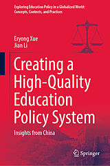eBook (pdf) Creating a High-Quality Education Policy System de Eryong Xue, Jian Li