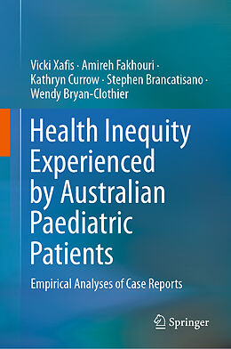 Livre Relié Health Inequity Experienced by Australian Paediatric Patients de Vicki Xafis, Amireh Fakhouri, Wendy Bryan-Clothier