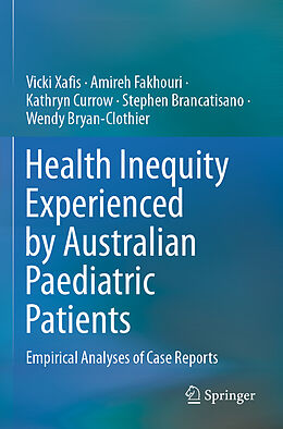 Couverture cartonnée Health Inequity Experienced by Australian Paediatric Patients de Vicki Xafis, Amireh Fakhouri, Wendy Bryan-Clothier