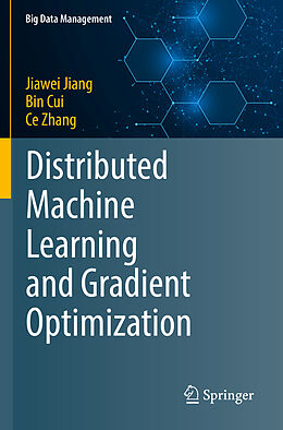 Couverture cartonnée Distributed Machine Learning and Gradient Optimization de Jiawei Jiang, Ce Zhang, Bin Cui