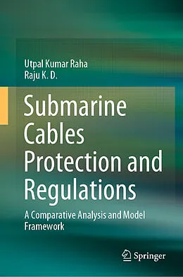 E-Book (pdf) Submarine Cables Protection and Regulations von Utpal Kumar Raha, Raju K. D.