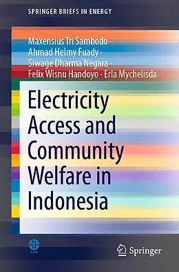E-Book (pdf) Electricity Access and Community Welfare in Indonesia von Maxensius Tri Sambodo, Ahmad Helmy Fuady, Siwage Dharma Negara