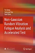 E-Book (pdf) Non-Gaussian Random Vibration Fatigue Analysis and Accelerated Test von Yu Jiang, Junyong Tao, Xun Chen