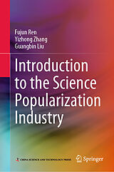 eBook (pdf) Introduction to the Science Popularization Industry de Fujun Ren, Yizhong Zhang, Guangbin Liu
