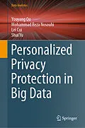 E-Book (pdf) Personalized Privacy Protection in Big Data von Youyang Qu, Mohammad Reza Nosouhi, Lei Cui