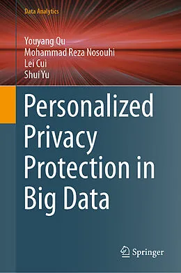 E-Book (pdf) Personalized Privacy Protection in Big Data von Youyang Qu, Mohammad Reza Nosouhi, Lei Cui