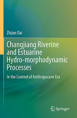 Couverture cartonnée Changjiang Riverine and Estuarine Hydro-morphodynamic Processes de Zhijun Dai