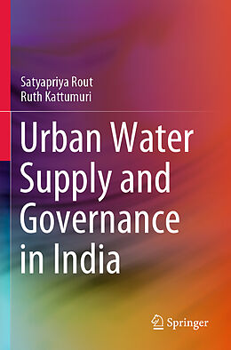 Kartonierter Einband Urban Water Supply and Governance in India von Ruth Kattumuri, Satyapriya Rout