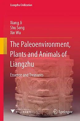 E-Book (pdf) The Paleoenvironment, Plants and Animals of Liangzhu von Xiang Ji, Shu Song, Xin Wu